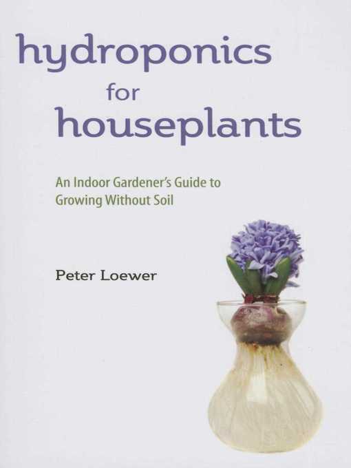 Title details for Hydroponics for Houseplants by Peter Loewer - Available